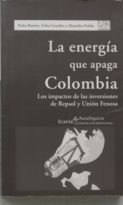 La energía que apaga Colombia : los impactos de las inversiones de Repsol y Unión Fenosa