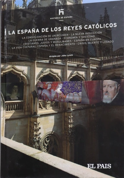 La España de los Reyes Católicos la consolidación de un régimen, la nueva Inquisición, la guerra de Granada ...