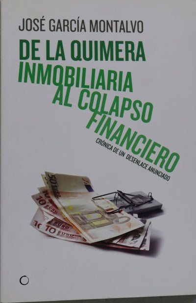 De la quimera inmobiliaria al colapso financiero crónica de un desenlace anunciado