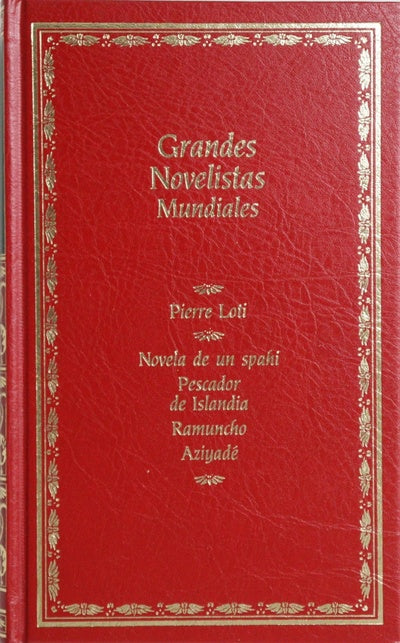 Novela de un spahi Pescador de Islandia ; Ramuncho ; Aziyadé