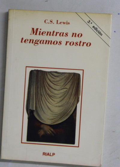 Mientras no tengamos rostro : retorno a un mito