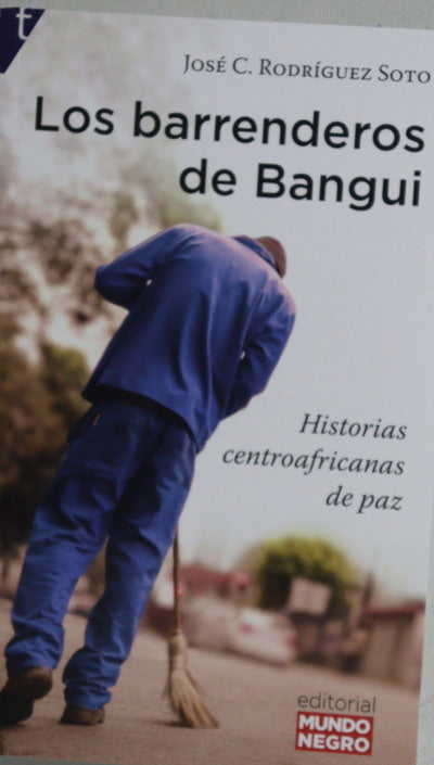 Los barrenderos de Bangui : historias centroafricanas de paz