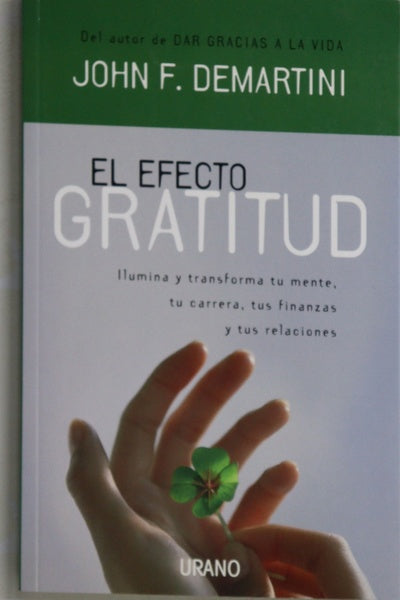 El efecto gratitud ilumina y transforma tu mente, tu carrera, tus finanzas y tus relaciones