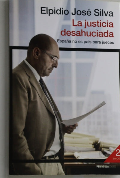 La justicia desahuciada : España no es país para jueces