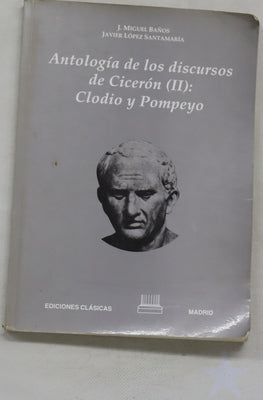 Antología de los discursos de Cicerón (textos comentados y anotados) (v. II) Clodio y Pompeyo