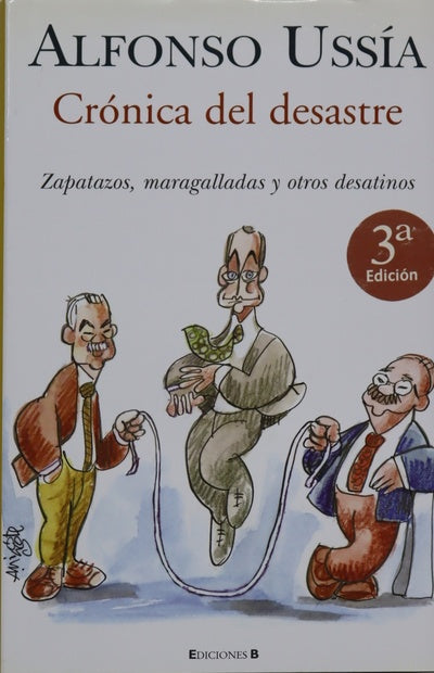 Crónica del desastre zapatazos, maragalladas y otros desatinos