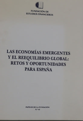 Las economías emergentes y el reequilibrio global : retos y oportunidades para España