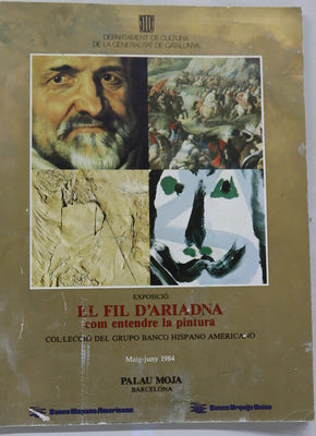 El fil d'Ariadna exposició, com entendre la pintura, col.lecció del grupo Banco Hispano Americano, maig-juny 1984 = El hilo de Ariadna : exposición, cómo entender la pintura, coleccción del grupo Banco Hispano Americano, mayo- junio 1984