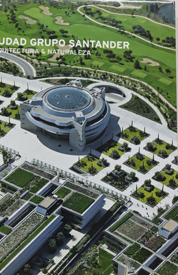 Ciudad Grupo Santander : arquitectura & naturaleza