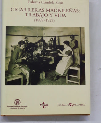 Cigarreras madrileñas trabajo y vida : (1888-1927)