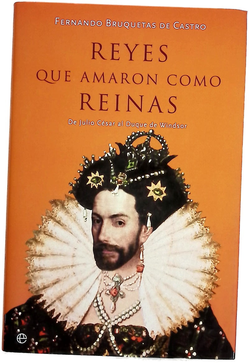 Reyes que amaron como reinas de Julio César al Duque de Windsor