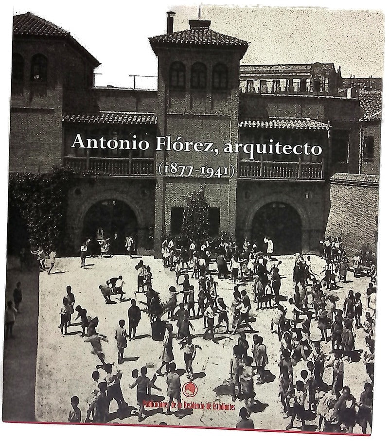 Antonio Flórez, arquitecto (1877-1941) febrero-marzo, 2002, Pabellón Transatlántico, Residencia de Estudiantes, Madrid