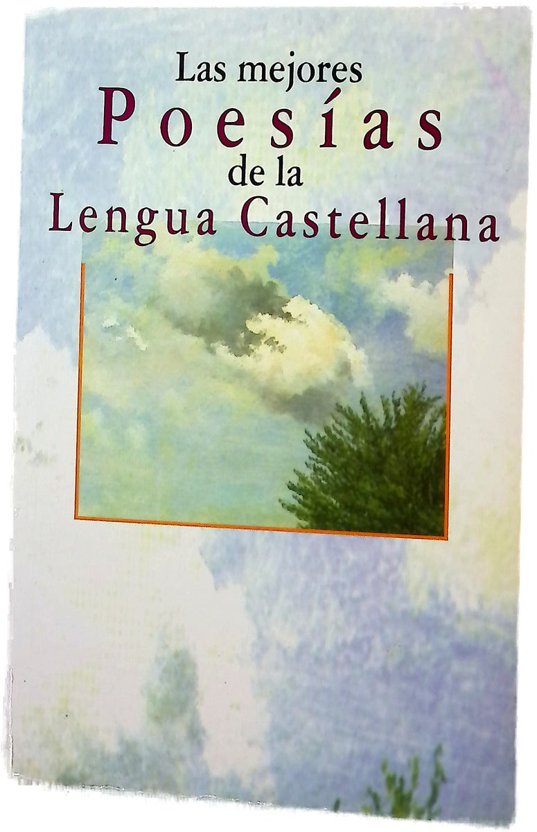 Las mejores poesías de la lengua castellana recopilación de las mejores poesías de nuestra lengua desde el siglo XI hasta nuestros días