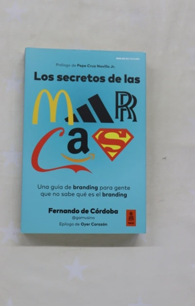 Los secretos de las marcas : una guía de branding para gente que no sabe qué es el branding