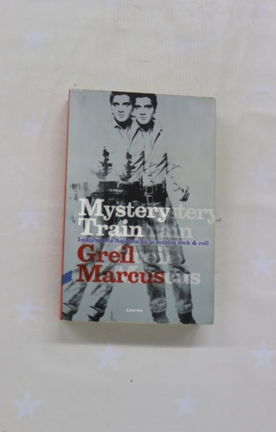 Mystery train : imágenes de América en la música rock & roll