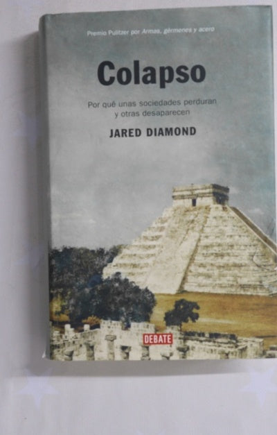 Colapso por qué unas sociedades perduran y otras desaparecen