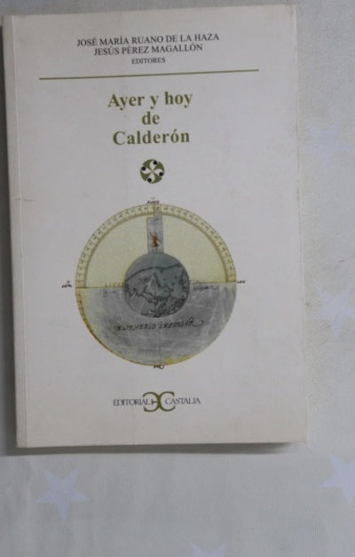 Ayer y hoy de Calderón actas seleccionadas del Congreso Internacional celebrado en Ottawa del 4 al 8 de octubre de 2000
