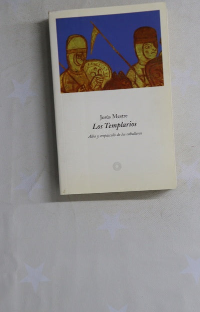 Los templarios alba y crepúsculo de los caballeros
