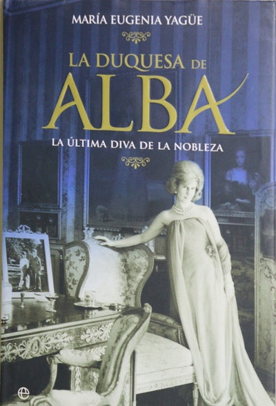 La duquesa de Alba la última diva de la nobleza