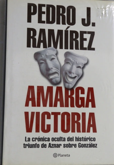 Amarga victoria la crónica oculta del histórico triunfo de Aznar sobre González
