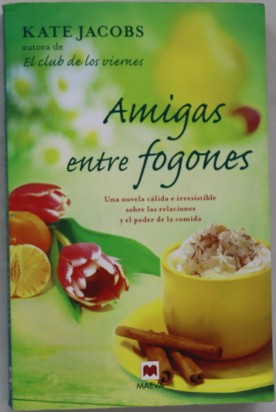 Amigas entre fogones una novela cálida e irresistible sobre las relaciones y el poder de la comida