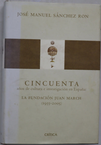 Cincuenta años de cultura e investigación en España la Fundación Juan March (1955-2005)