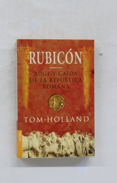 Rubicón : auge y caída de la República romana