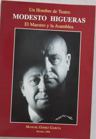 Modesto Higueras el maestro y la asamblea : un hombre de teatro