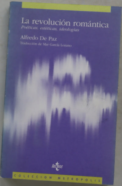 La revolución romántica poéticas, estéticas, ideologías