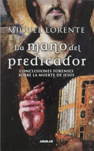 La mano del predicador conclusiones forenses sobre la muerte de Jesús