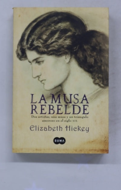 La musa rebelde dos artistas, una musa y un triángulo amoroso en el siglo XIX