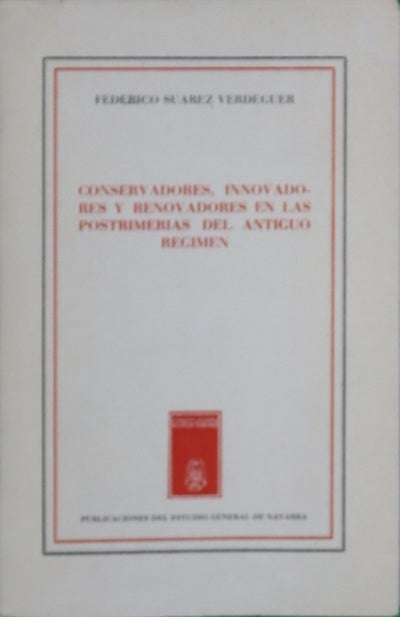 Conservadores, innovadores y renovadores en las postrimerias del Antiguo Régimen