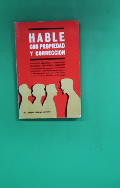 Hable con propiedad y corrección