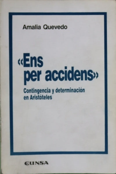 Ens per accidens Contingencia y determinación en Aristóteles