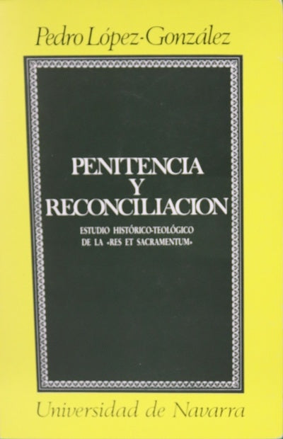 Penitencia y reconciliación estudio histórico - Teológico de la "Res et sacramentum"