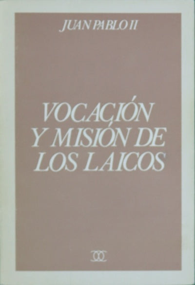 Vocación y misión de los laicos exhortación apostólica postsinodal de Su Santidad Juan Pablo II sobre vocación y misión de los laicos en la Iglesia y en el mundo