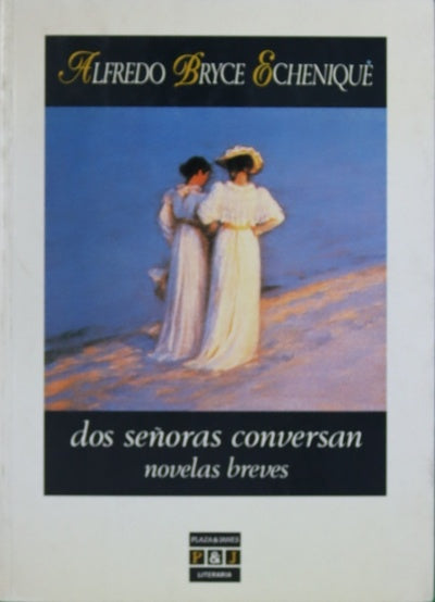 Novelas breves Dos señoras conversan ; Un sapo en el desierto ; Los grandes hombres son así. Y también asá
