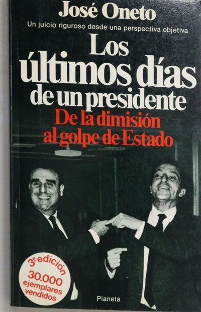 Los últimos dias de un presidente de la dimisión al golpe de Estado