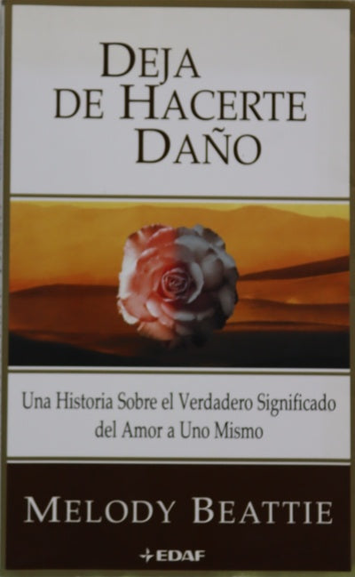 Deja de hacerte daño una historia sobre el verdadero significado del amor a uno mismo