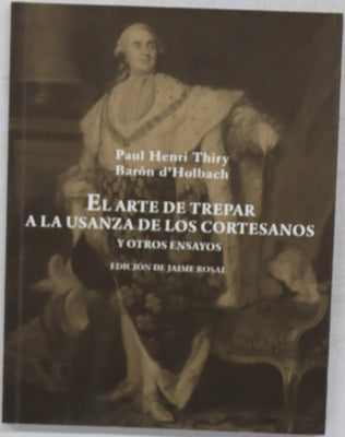 El arte de trepar a la usanza de los cortesanos y otros ensayos