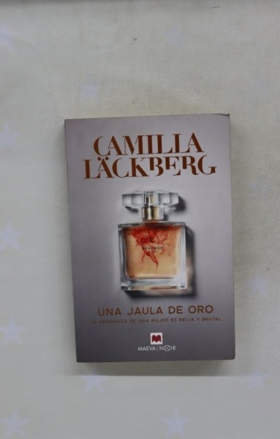 Una jaula de oro : La venganza de una mujer es bella y brutal