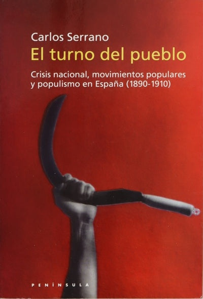 El turno del pueblo. Crisis nacional, movimientos populares y populismo en España (1890-1910)