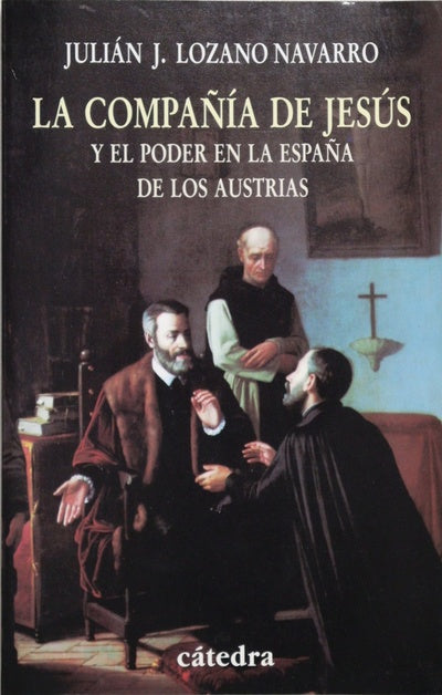 La Compañía de Jesús y el poder en la España de los Austrias