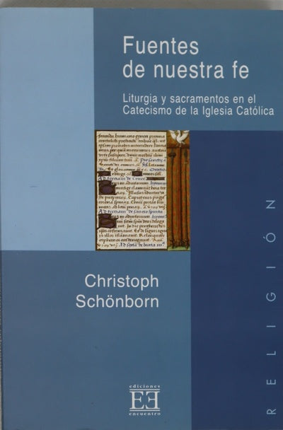 Fuentes de nuestra fe liturgia y sacramentos en el catecismo de la Iglesia Católica