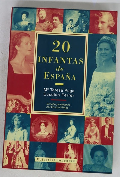 20 infantas de España sus vidas, entre las ilusiones y el destino
