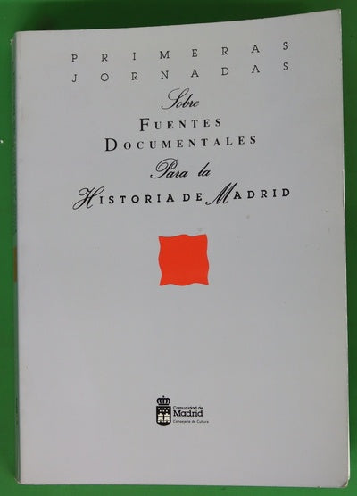 Primeras Jornadas sobre Fuentes Documentales para la Historia de Madrid 4, 5 y 6 de febrero de 1988, salón de actos del Canaal de Isabel II