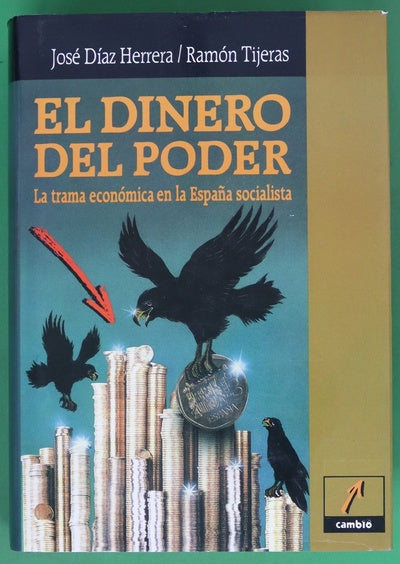 El dinero del poder la trama económica en la España socialista