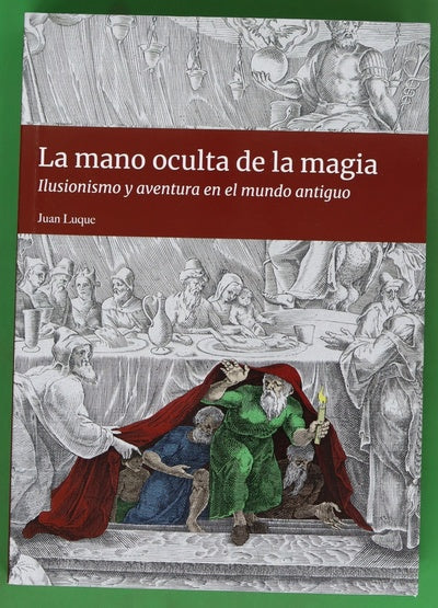 La mano oculta de la magia : ilusionismo y aventura en el mundo antiguo