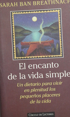 El encanto de la vida simple un dietario para vivir en plenitud los pequeños placeres de la vida