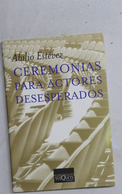 Ceremonias para actores desesperados monólogos